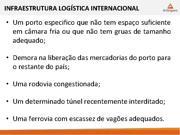 INFRAESTRUTURA LOGÍSTICA INTERNACIONAL • Um porto especifico que não tem espaço suficiente em câmara