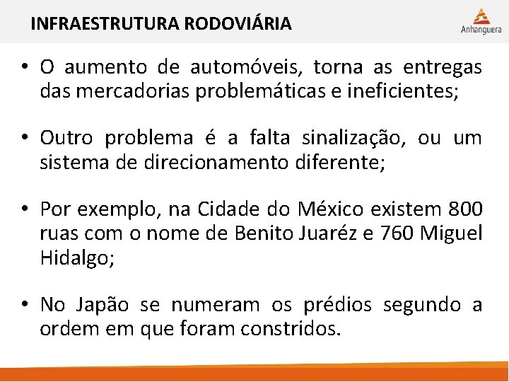 INFRAESTRUTURA RODOVIÁRIA • O aumento de automóveis, torna as entregas das mercadorias problemáticas e