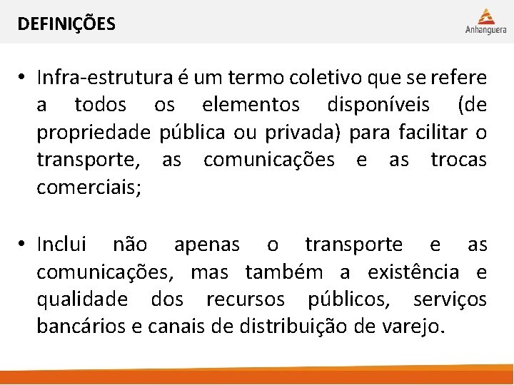 DEFINIÇÕES • Infra-estrutura é um termo coletivo que se refere a todos os elementos DEFINIÇÕES • Infra-estrutura é um termo coletivo que se refere a todos os elementos