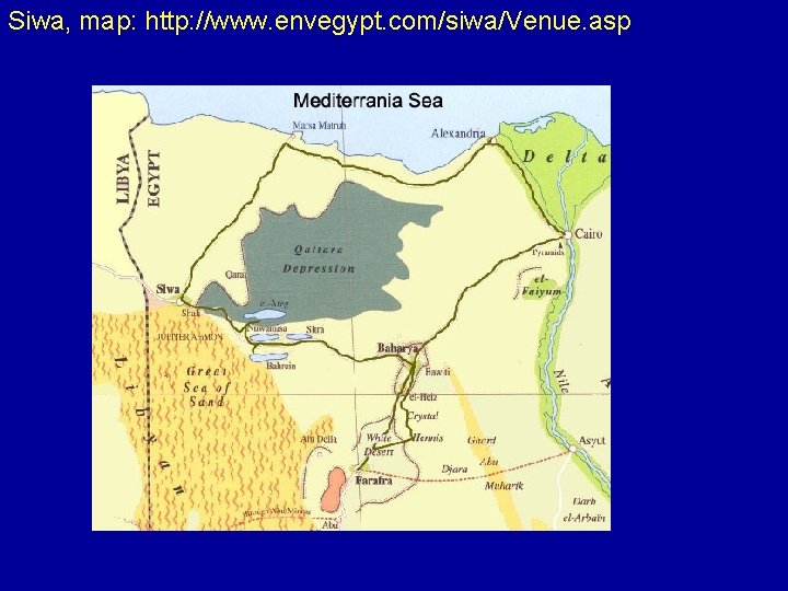 Siwa, map: http: //www. envegypt. com/siwa/Venue. asp 