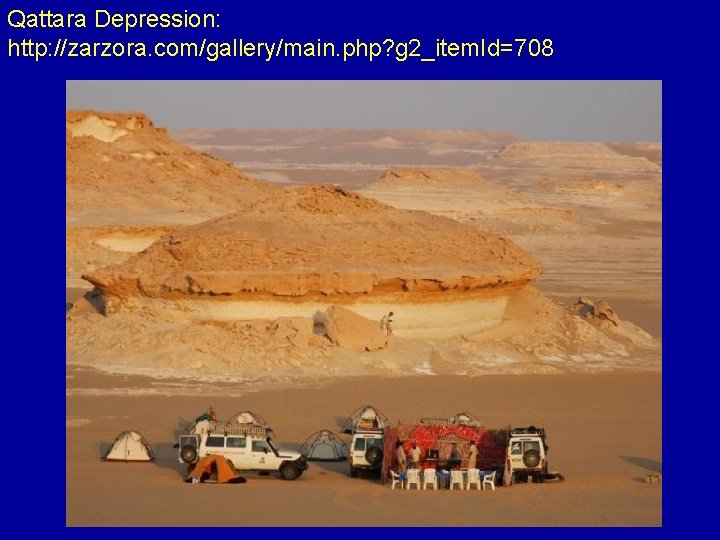 Qattara Depression: http: //zarzora. com/gallery/main. php? g 2_item. Id=708 