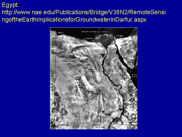 Egypt: http: //www. nae. edu/Publications/Bridge/V 38 N 2/Remote. Sensi ngofthe. Earth. Implicationsfor. Groundwaterin. Darfur.