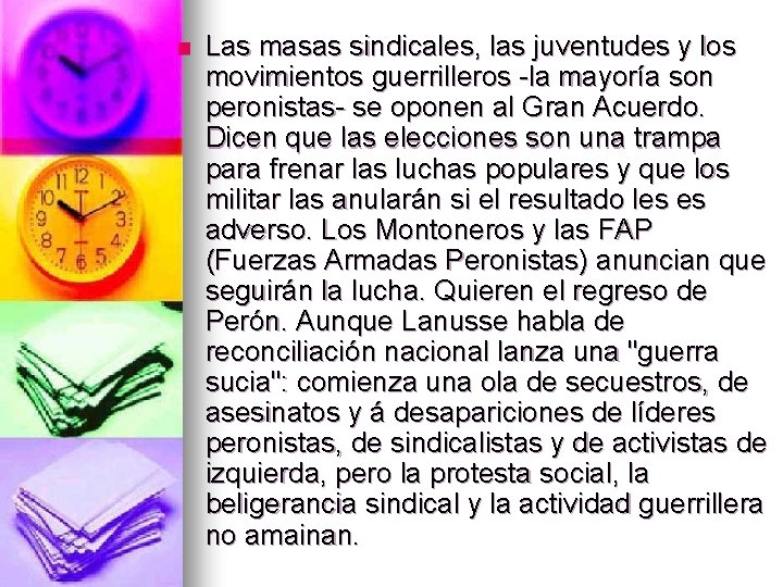 n Las masas sindicales, las juventudes y los movimientos guerrilleros -la mayoría son peronistas-