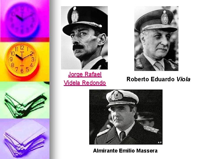 Jorge Rafael Videla Redondo Roberto Eduardo Viola Almirante Emilio Massera 