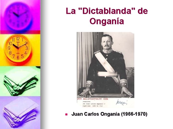 La "Dictablanda" de Onganía n Juan Carlos Onganía (1966 -1970) 