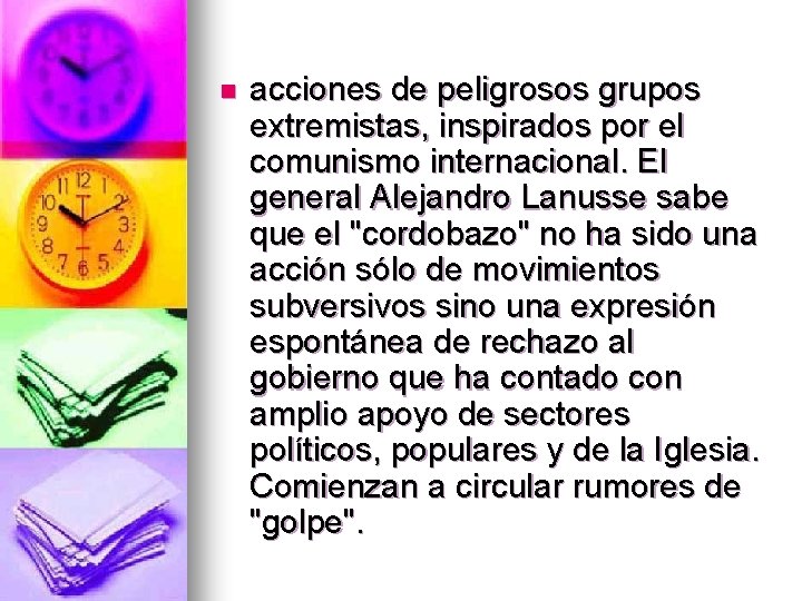 n acciones de peligrosos grupos extremistas, inspirados por el comunismo internacional. El general Alejandro