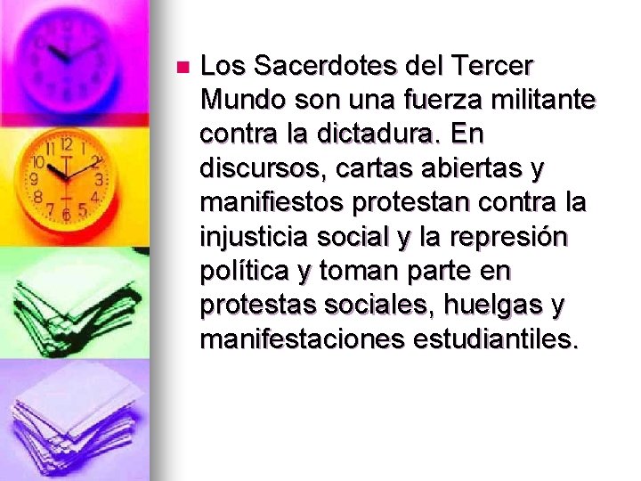 n Los Sacerdotes del Tercer Mundo son una fuerza militante contra la dictadura. En