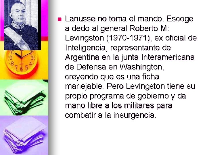 n Lanusse no toma el mando. Escoge a dedo al general Roberto M: Levingston