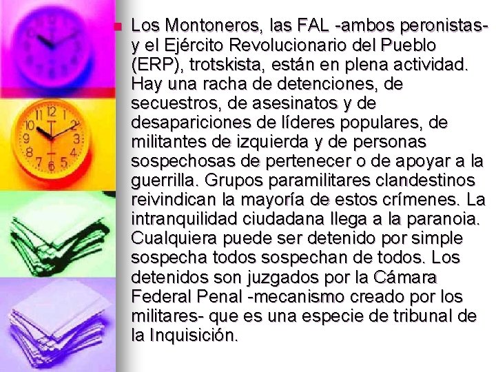 n Los Montoneros, las FAL -ambos peronistasy el Ejército Revolucionario del Pueblo (ERP), trotskista,