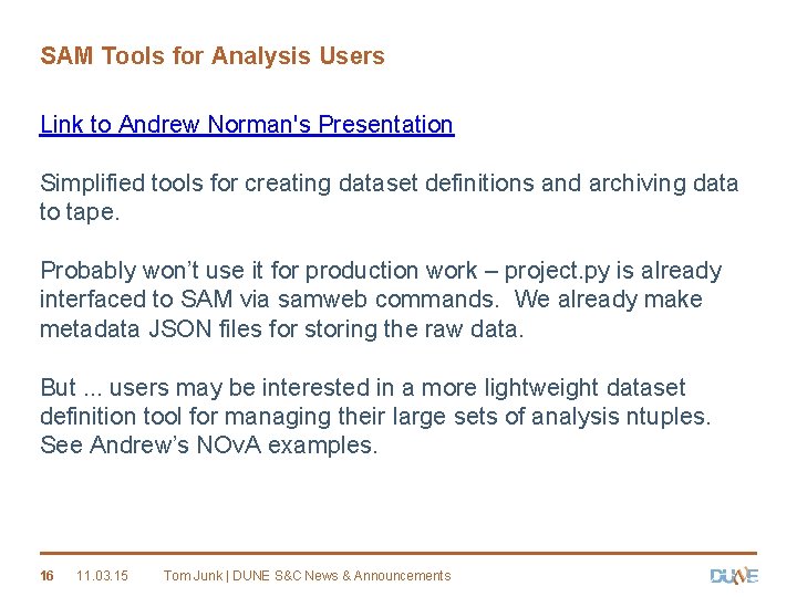 SAM Tools for Analysis Users Link to Andrew Norman's Presentation Simplified tools for creating