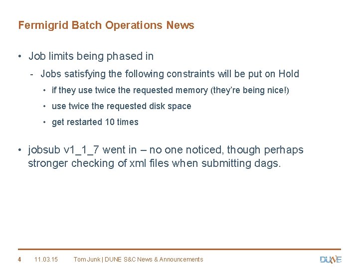 Fermigrid Batch Operations News • Job limits being phased in - Jobs satisfying the