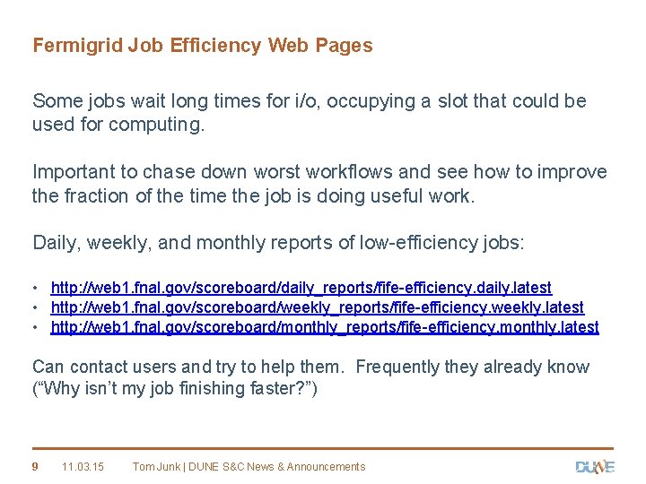 Fermigrid Job Efficiency Web Pages Some jobs wait long times for i/o, occupying a