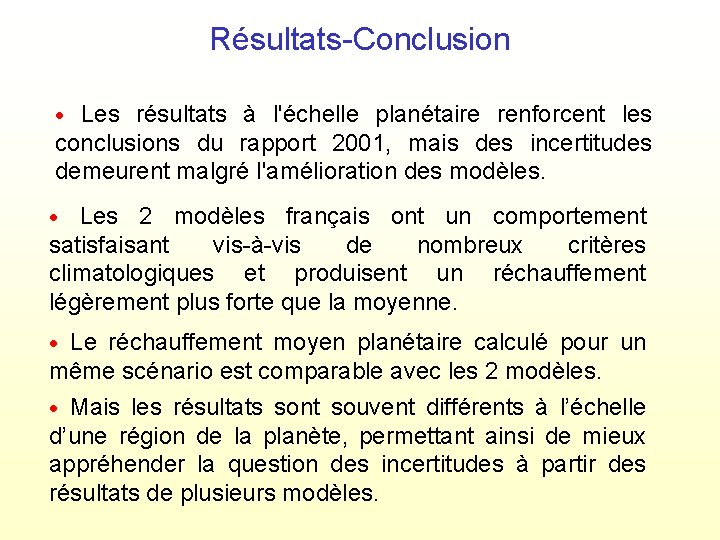 Résultats-Conclusion Les résultats à l'échelle planétaire renforcent les conclusions du rapport 2001, mais des