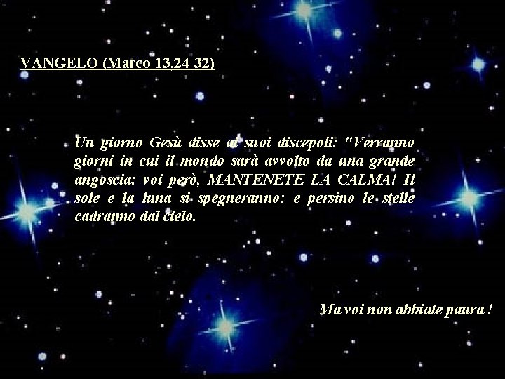 VANGELO (Marco 13, 24 -32) Un giorno Gesù disse ai suoi discepoli: "Verranno giorni