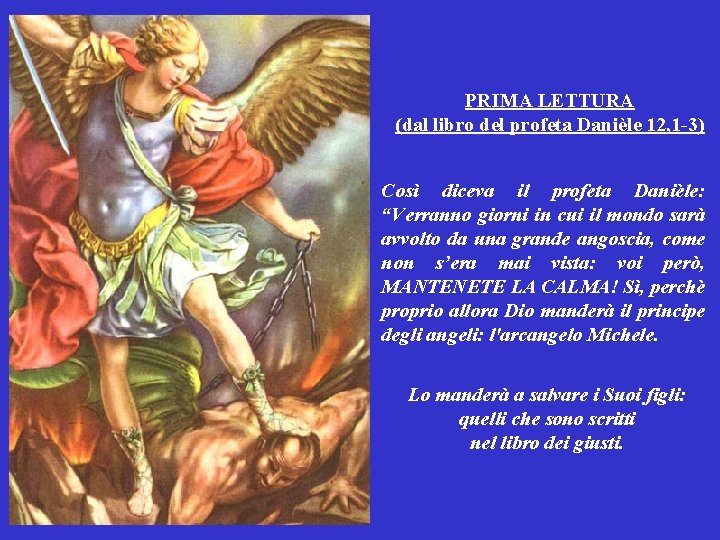 PRIMA LETTURA (dal libro del profeta Danièle 12, 1 -3) Così diceva il profeta