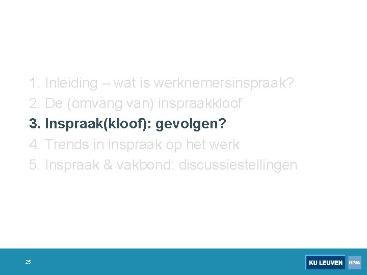 1. Inleiding – wat is werknemersinspraak? 2. De (omvang van) inspraakkloof 3. Inspraak(kloof): gevolgen?