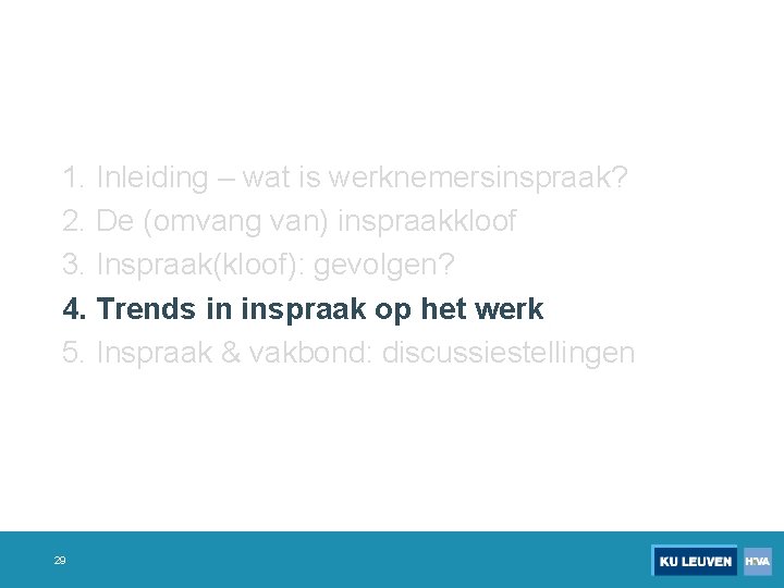 1. Inleiding – wat is werknemersinspraak? 2. De (omvang van) inspraakkloof 3. Inspraak(kloof): gevolgen?