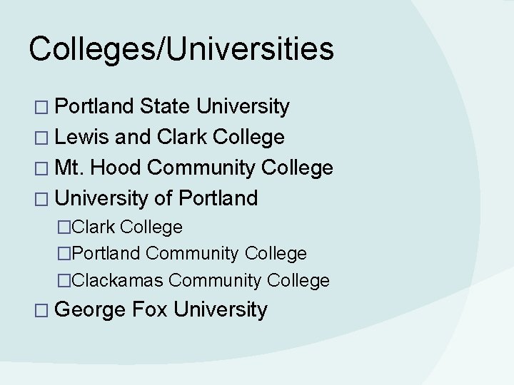 Colleges/Universities � Portland State University � Lewis and Clark College � Mt. Hood Community