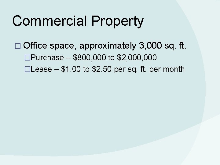 Commercial Property � Office space, approximately 3, 000 sq. ft. �Purchase – $800, 000