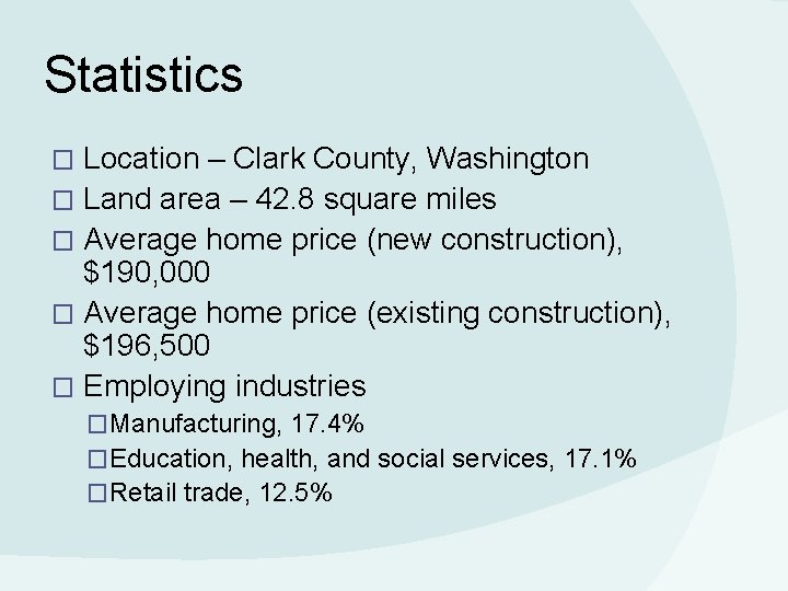 Statistics Location – Clark County, Washington � Land area – 42. 8 square miles