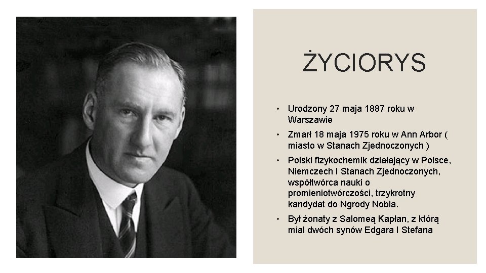 ŻYCIORYS • Urodzony 27 maja 1887 roku w Warszawie • Zmarł 18 maja 1975