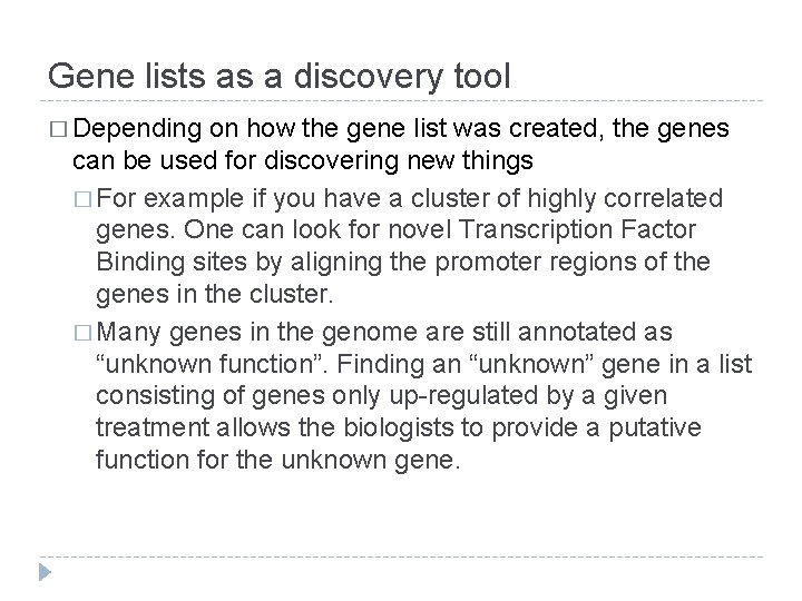 Gene lists as a discovery tool � Depending on how the gene list was Gene lists as a discovery tool � Depending on how the gene list was