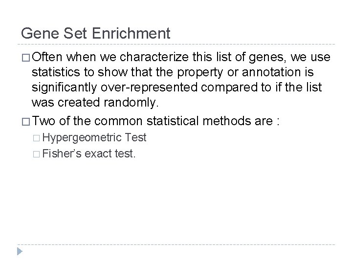 Gene Set Enrichment � Often when we characterize this list of genes, we use Gene Set Enrichment � Often when we characterize this list of genes, we use