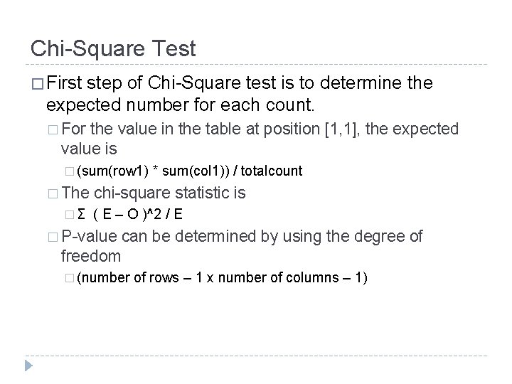 Chi-Square Test � First step of Chi-Square test is to determine the expected number Chi-Square Test � First step of Chi-Square test is to determine the expected number