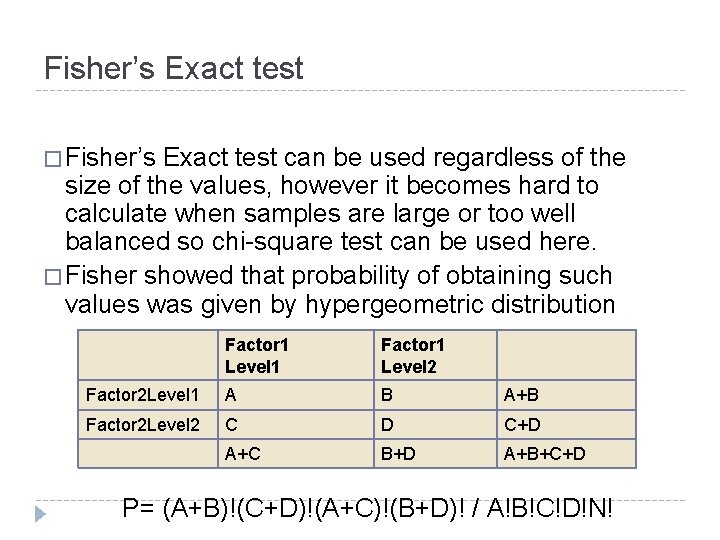 Fisher’s Exact test � Fisher’s Exact test can be used regardless of the size Fisher’s Exact test � Fisher’s Exact test can be used regardless of the size