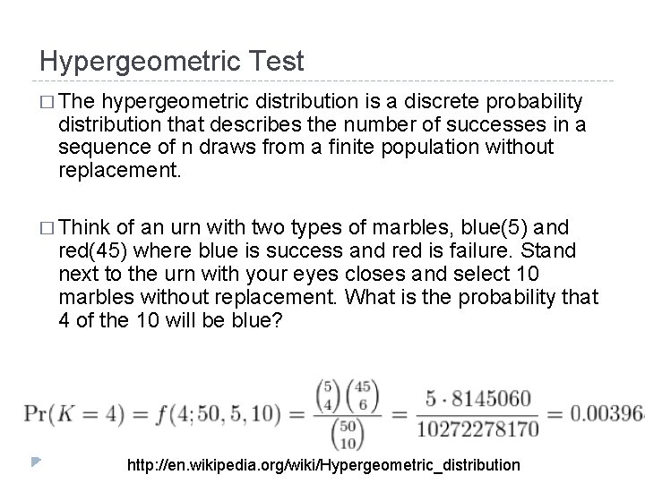 Hypergeometric Test � The hypergeometric distribution is a discrete probability distribution that describes the Hypergeometric Test � The hypergeometric distribution is a discrete probability distribution that describes the