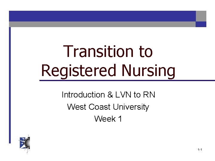 Transition to Registered Nursing Introduction & LVN to RN West Coast University Week 1