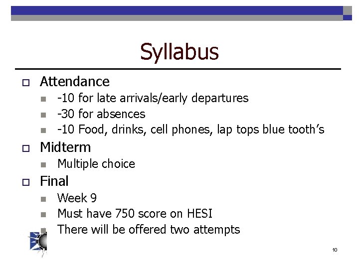 Syllabus o Attendance n n n o Midterm n o -10 for late arrivals/early