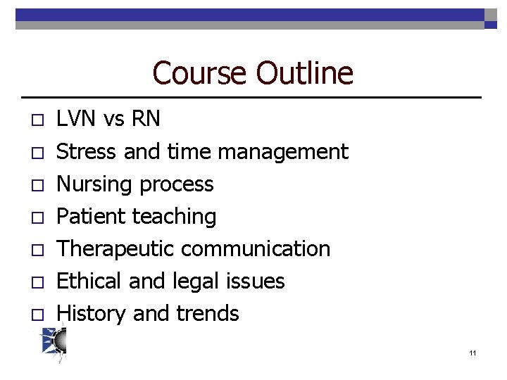 Course Outline o o o o LVN vs RN Stress and time management Nursing