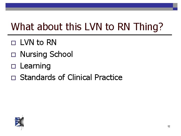 What about this LVN to RN Thing? o o LVN to RN Nursing School