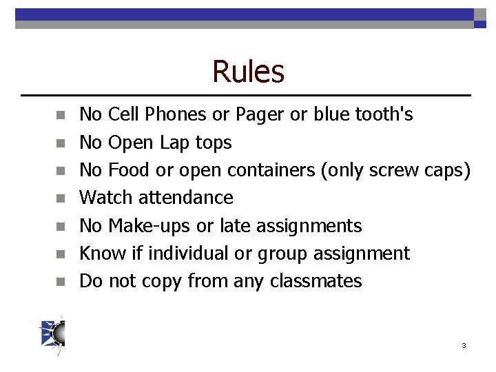 Rules n n n n No Cell Phones or Pager or blue tooth's No