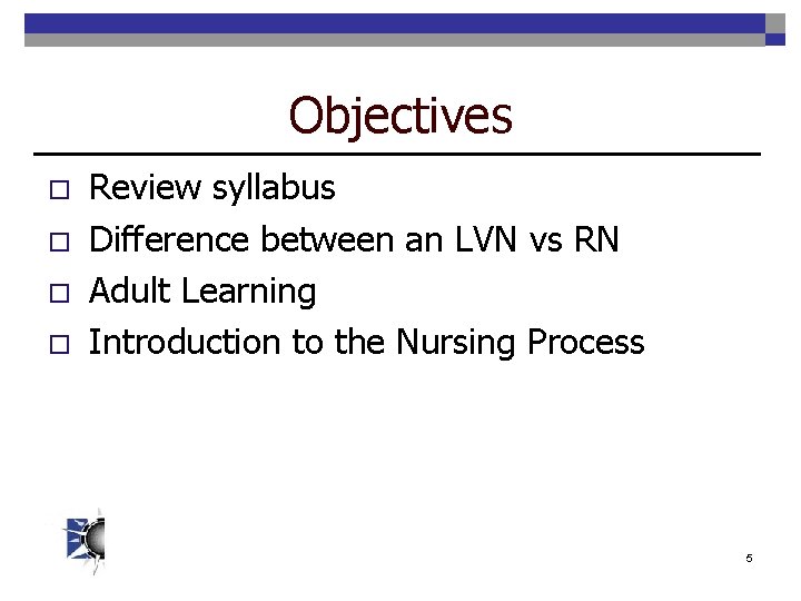 Objectives o o Review syllabus Difference between an LVN vs RN Adult Learning Introduction