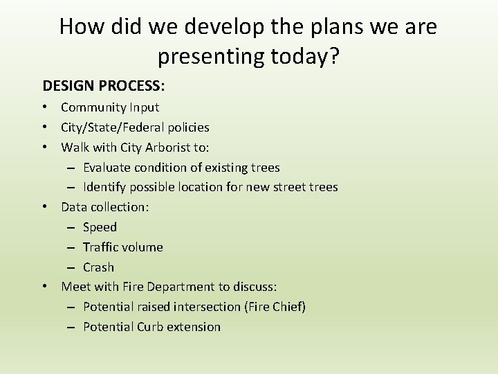 How did we develop the plans we are presenting today? DESIGN PROCESS: • Community