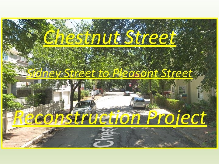 Chestnut Street Sidney Street to Pleasant Street Reconstruction Project 