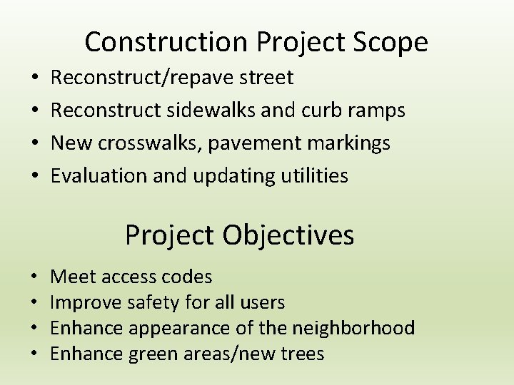 Construction Project Scope • • Reconstruct/repave street Reconstruct sidewalks and curb ramps New crosswalks,