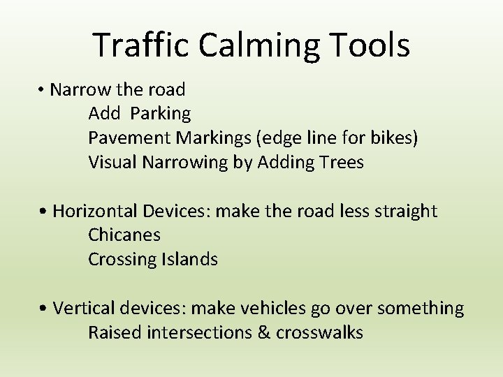 Traffic Calming Tools • Narrow the road Add Parking Pavement Markings (edge line for