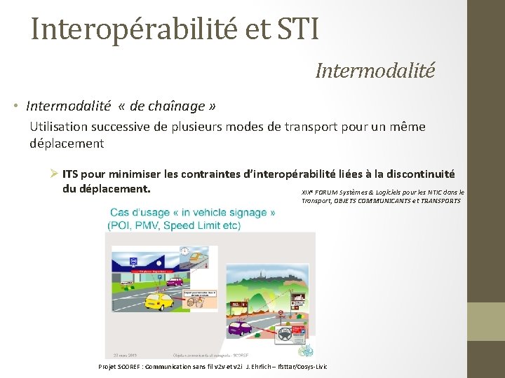Interopérabilité et STI Intermodalité • Intermodalité « de chaînage » Utilisation successive de plusieurs