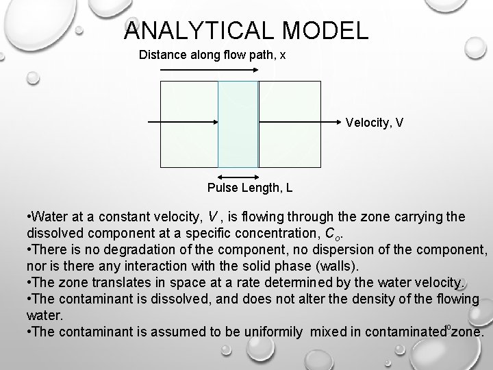 ANALYTICAL MODEL Distance along flow path, x Velocity, V Pulse Length, L • Water