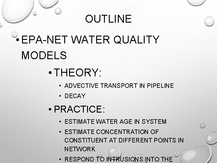 OUTLINE • EPA-NET WATER QUALITY MODELS • THEORY: • ADVECTIVE TRANSPORT IN PIPELINE •