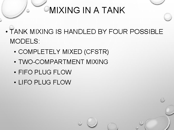 MIXING IN A TANK • TANK MIXING IS HANDLED BY FOUR POSSIBLE MODELS: •