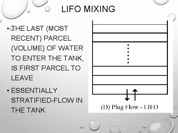 LIFO MIXING • THE LAST (MOST RECENT) PARCEL (VOLUME) OF WATER TO ENTER THE