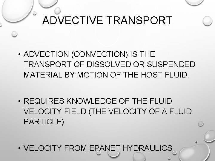 ADVECTIVE TRANSPORT • ADVECTION (CONVECTION) IS THE TRANSPORT OF DISSOLVED OR SUSPENDED MATERIAL BY
