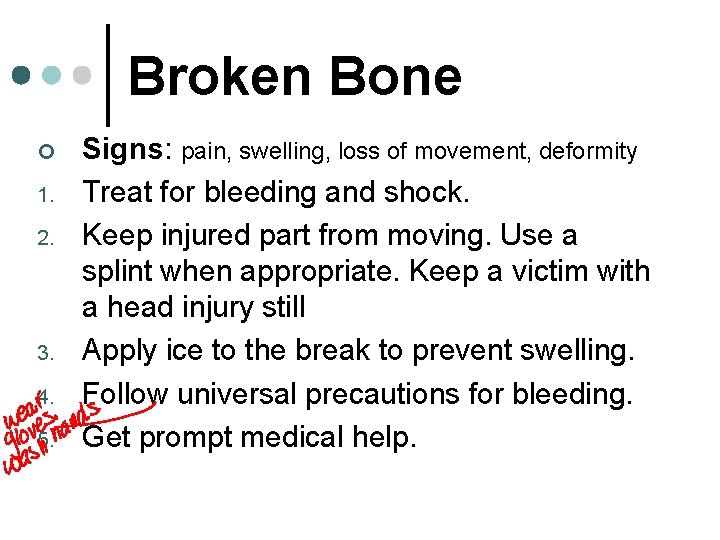 Broken Bone ¢ 1. 2. 3. 4. 5. Signs: pain, swelling, loss of movement,