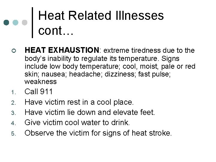 Heat Related Illnesses cont… ¢ HEAT EXHAUSTION: extreme tiredness due to the body’s inability