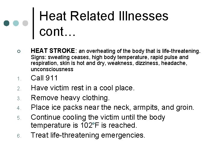 Heat Related Illnesses cont… ¢ HEAT STROKE: an overheating of the body that is