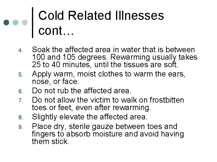 Cold Related Illnesses cont… 4. 5. 6. 7. 8. 9. Soak the affected area